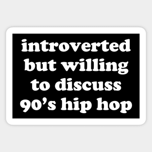 introverted but willing to discuss 90's hip hop Sticker